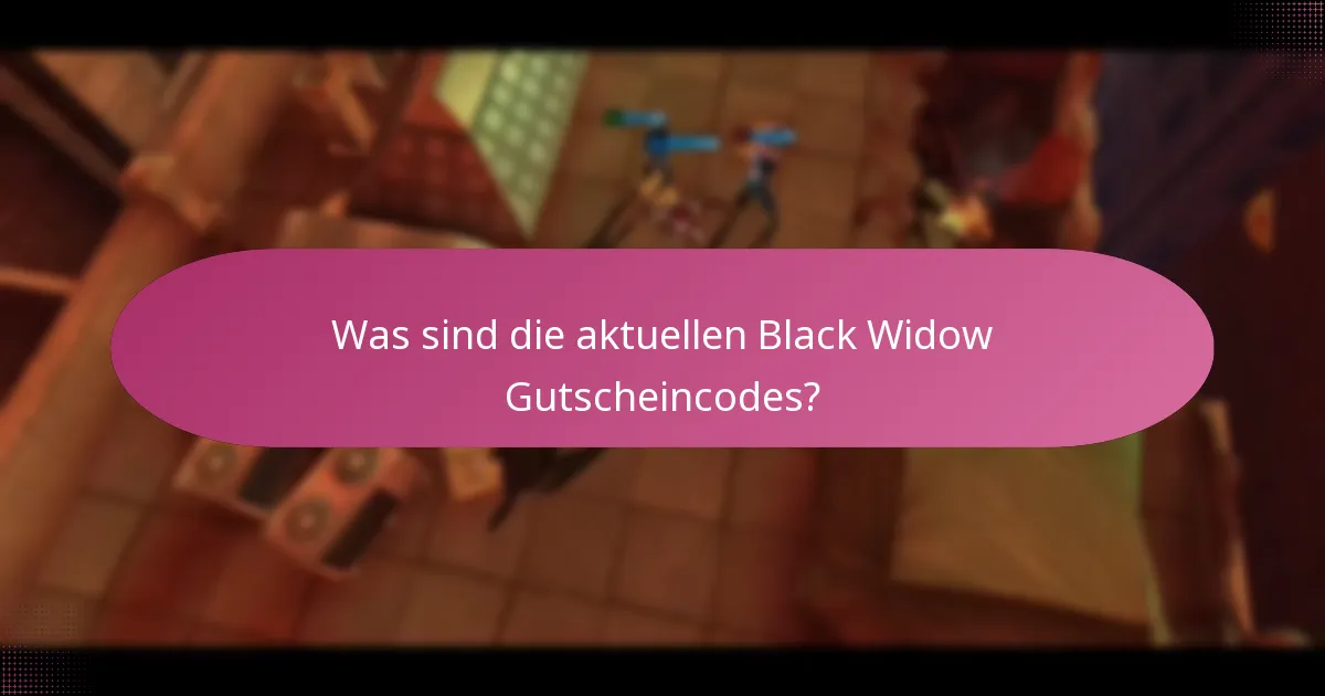 Wie kann ich Black Widow Gutscheincodes effektiv nutzen?