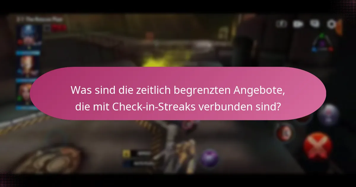 Was sind die zeitlich begrenzten Angebote, die mit Check-in-Streaks verbunden sind?