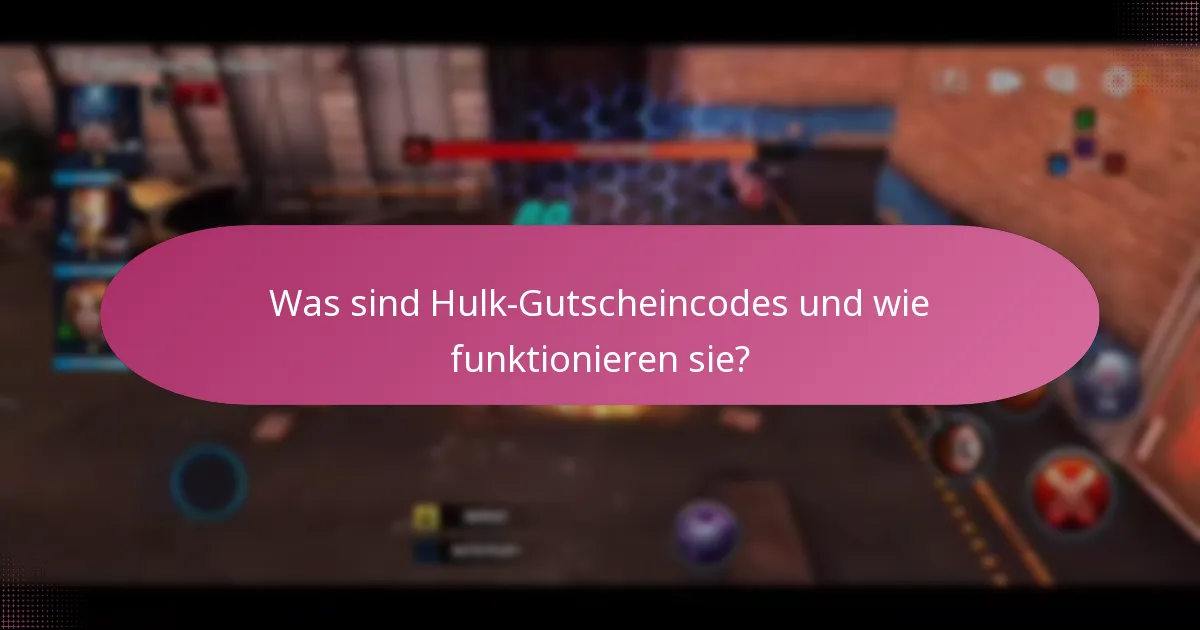 Wie findet und wendet man Hulk-Gutscheincodes an?