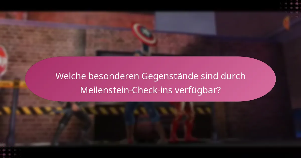 Welche besonderen Gegenstände sind durch Meilenstein-Check-ins verfügbar?