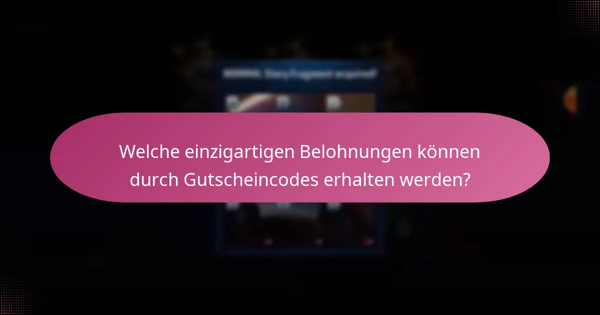 Welche einzigartigen Belohnungen können durch Gutscheincodes erhalten werden?