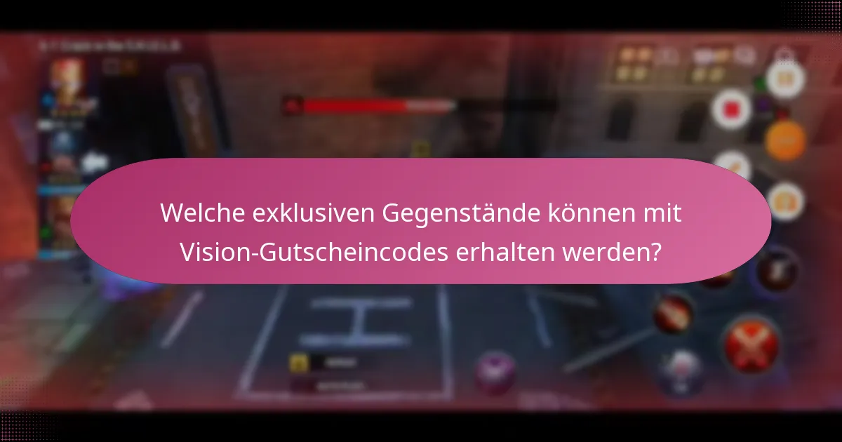 Welche exklusiven Gegenstände können mit Vision-Gutscheincodes erhalten werden?
