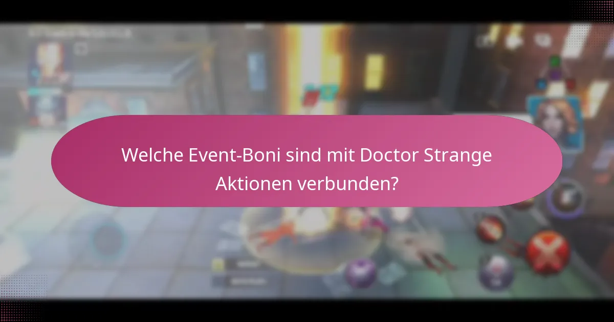 Welche Event-Boni sind mit Doctor Strange Aktionen verbunden?