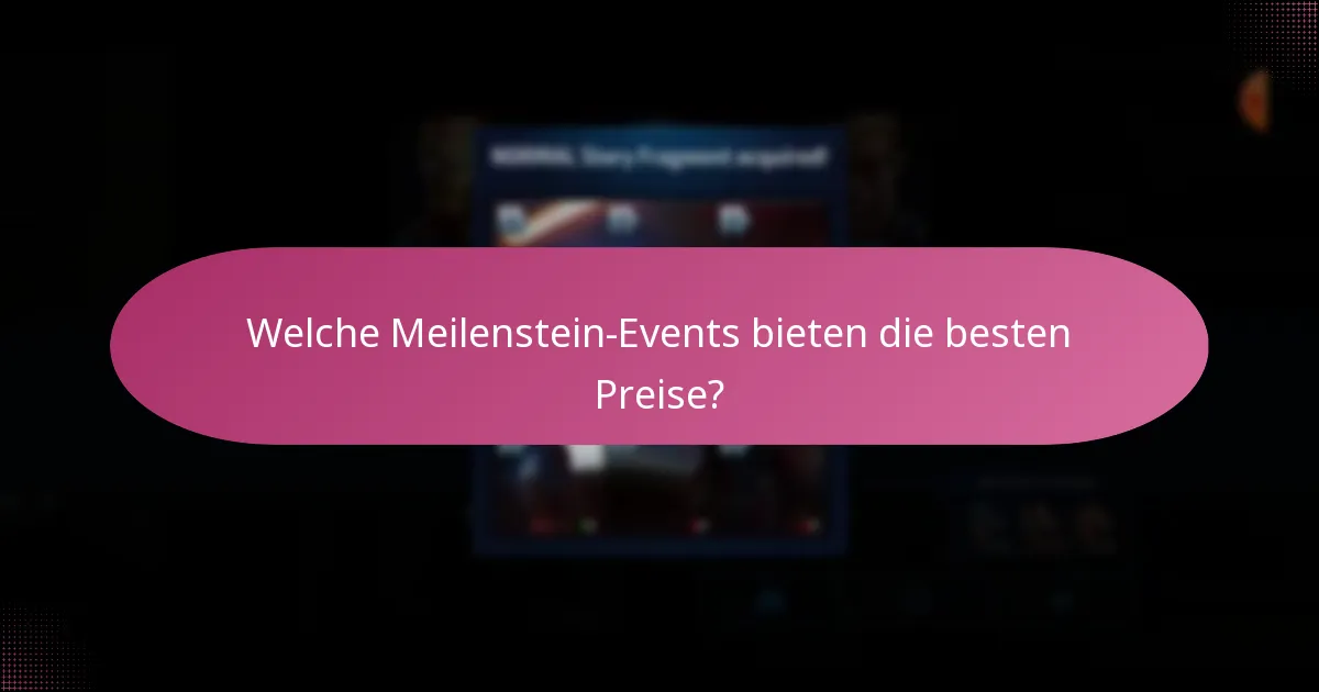 Welche Strategien maximieren die Belohnungen in Meilenstein-Events?