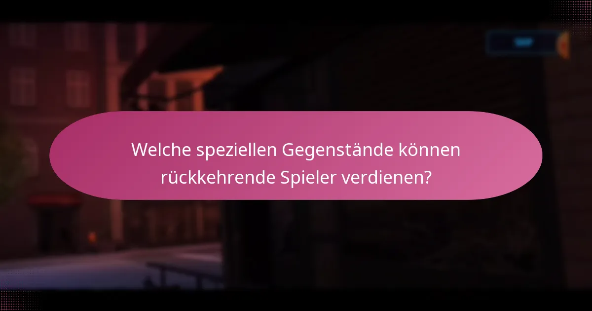 Wer qualifiziert sich als rückkehrender Spieler für Belohnungen?